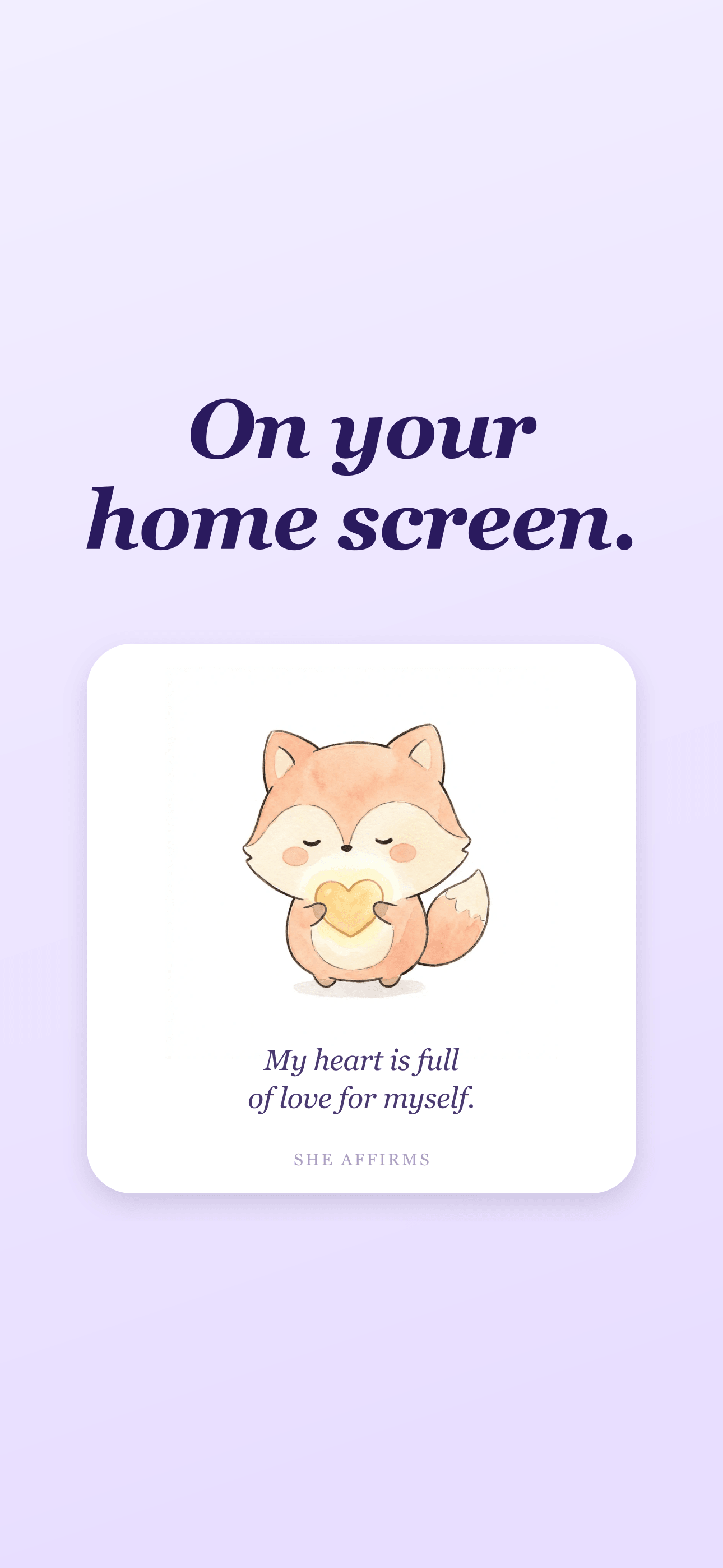 Widget on a home screen showing a fox holding a heart with the affirmation 'My heart is full of love for myself.'